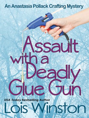 cover image of Assault with a Deadly Glue Gun